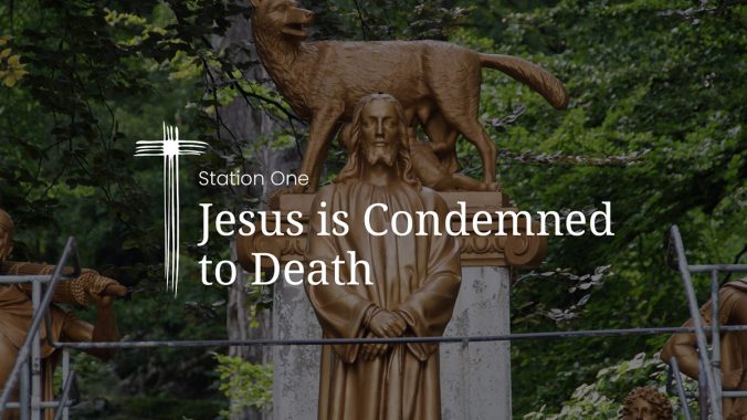 Station 1: Jesus is Condemned to Death